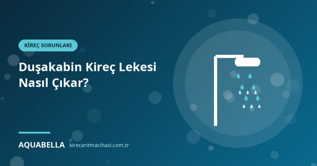 Duşakabin ve Armatür Kireç Lekesi Nasıl Çıkar? Güvenli Temizlik ve Önleme