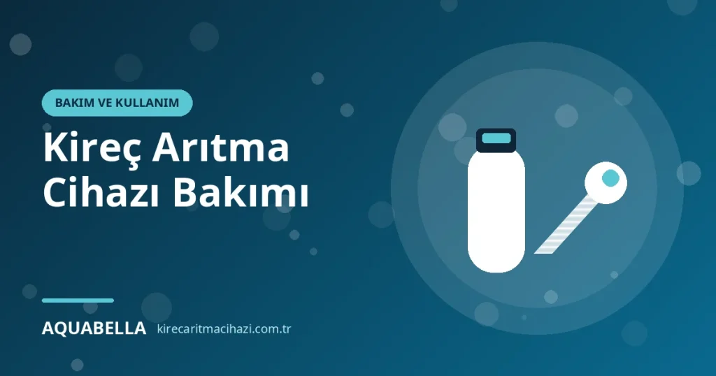 Kireç Arıtma Cihazı Bakımı: Haftalık, Aylık ve Yıllık Kontrol Listesi