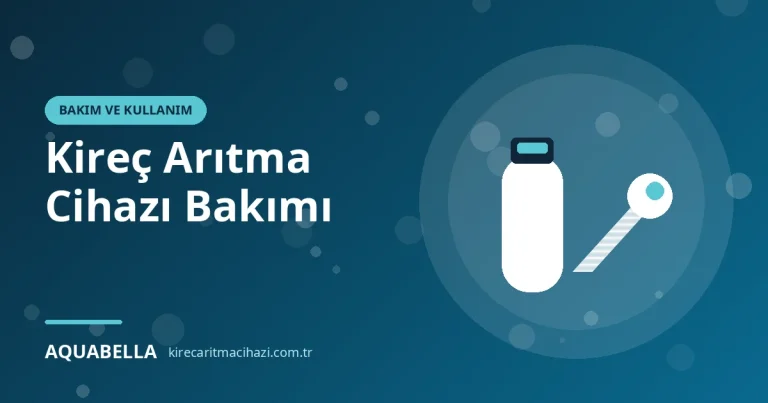 Kireç Arıtma Cihazı Bakımı: Haftalık, Aylık ve Yıllık Kontrol Listesi