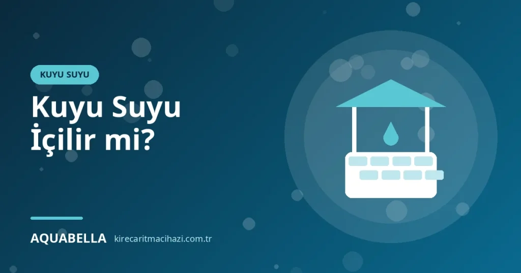 Kuyu Suyu İçilir mi? Kuyu Suyu Analizi Nasıl Yapılır, Hangi Değerlere Bakılır?