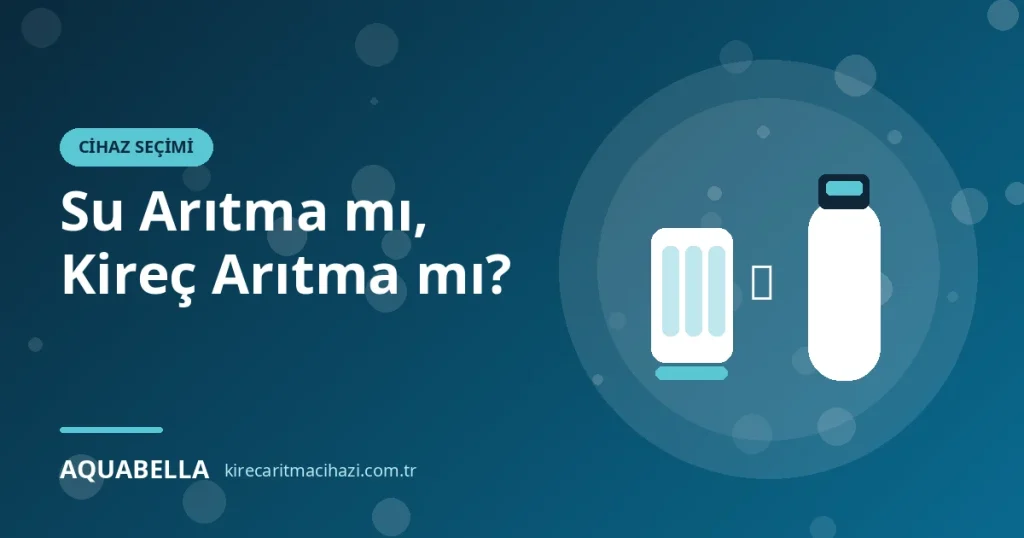 Su Arıtma Cihazı ile Kireç Arıtma Cihazı Arasındaki Fark: Hangisine İhtiyacınız Var?
