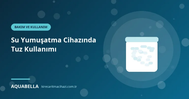 Su Yumuşatma Cihazında Tuz Kullanımı: Hangi Tuz, Ne Kadar, Ne Sıklıkla?